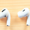 AirPods Pro第一世代と第二世代のイヤフォンを比較